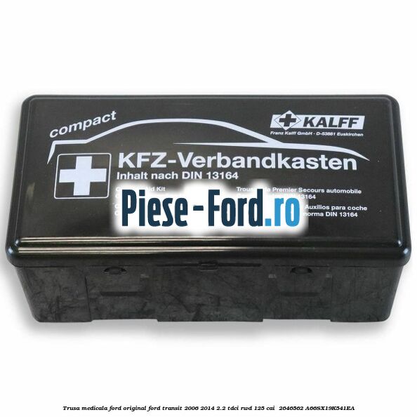 Trusa medicala Ford original Ford Transit 2006-2014 2.2 TDCi RWD 125 cai  #E3168899DC