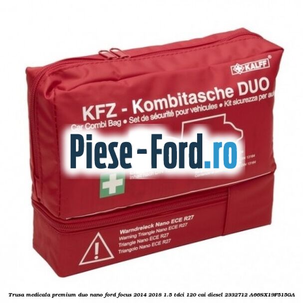 Trusa medicala premium Duo Nano Ford Focus 2014-2018 1.5 TDCi 120 cai diesel