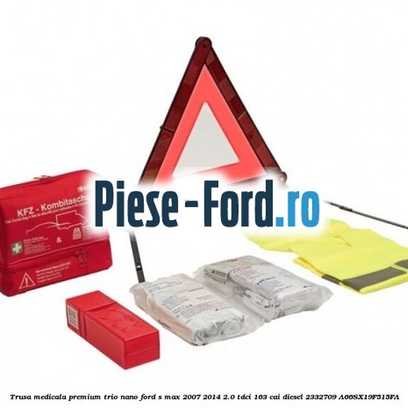 Trusa medicala premium Trio Nano Ford S-Max 2007-2014 2.0 TDCi 163 cai diesel