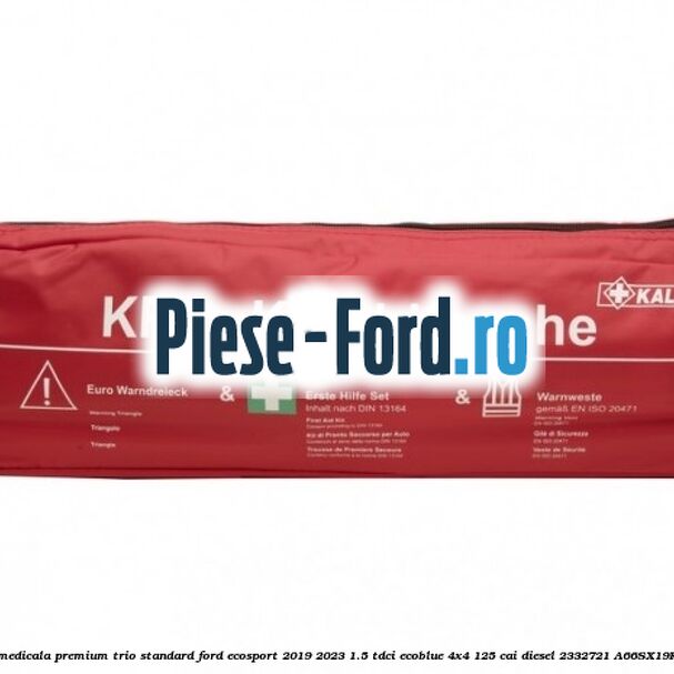 Trusa medicala premium Trio Standard Ford EcoSport 2019-2023 1.5 TDCi EcoBlue 4x4 125 cai diesel #BDA566BB71