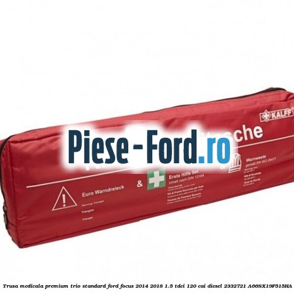 Trusa medicala premium Trio Standard Ford Focus 2014-2018 1.5 TDCi 120 cai diesel