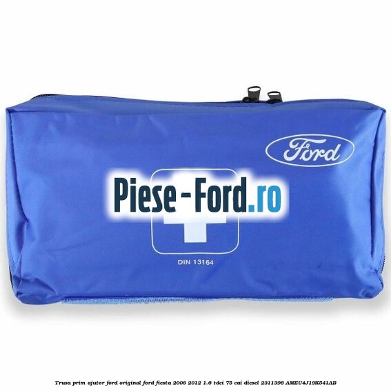 Trusa medicala premium Trio Standard Ford Fiesta 2008-2012 1.6 TDCi 75 cai diesel