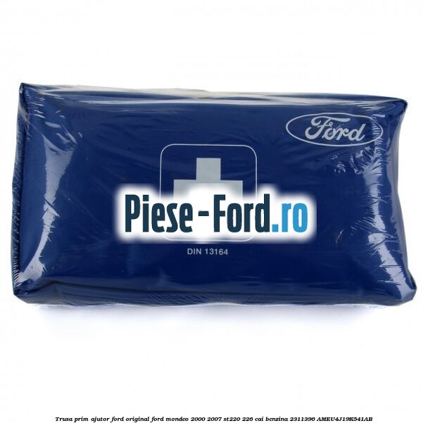 Trusa prim ajutor Ford Original Ford Mondeo 2000-2007 ST220 226 cai benzina #0A97797127