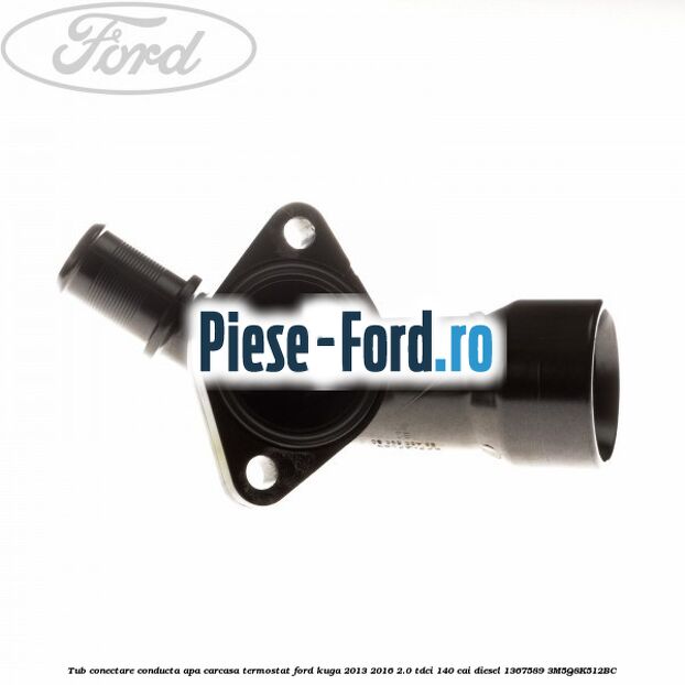 Tub conectare conducta apa carcasa termostat Ford Kuga 2013-2016 2.0 TDCi 140 cai diesel