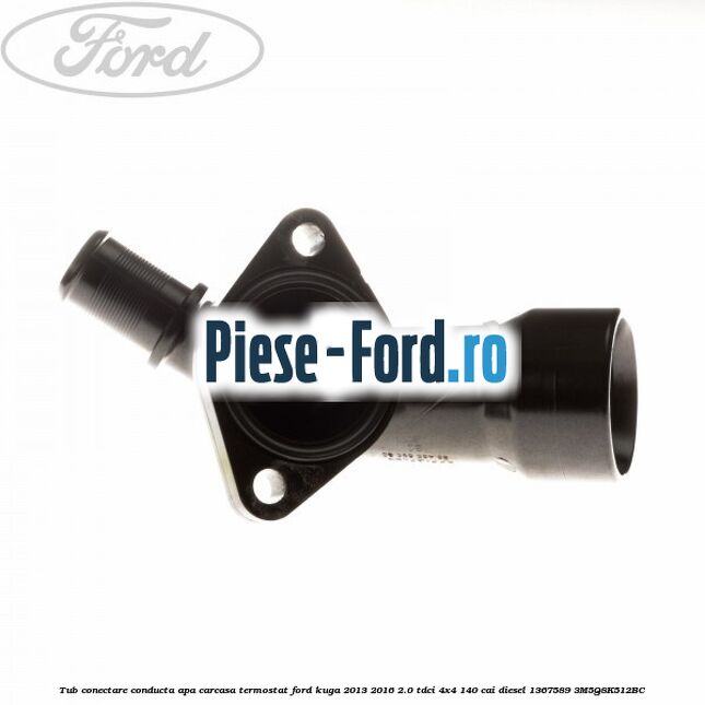 Tub conectare conducta apa carcasa termostat Ford Kuga 2013-2016 2.0 TDCi 4x4 140 cai diesel #47A99610B7