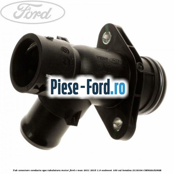 Tub conectare conducta apa tubulatura motor Ford C-Max 2011-2015 1.0 EcoBoost 100 cai benzina