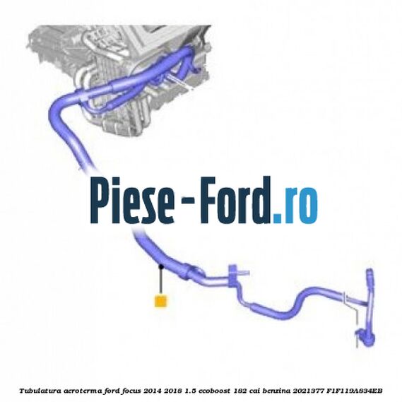 Tubulatura aeroterma Ford Focus 2014-2018 1.5 EcoBoost 182 cai benzina
