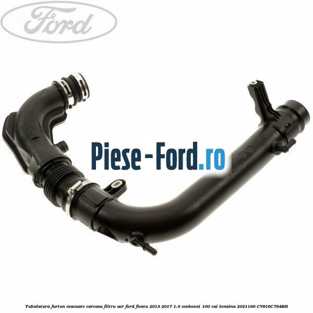 Tubulatura furtun evacuare carcasa filtru aer Ford Fiesta 2013-2017 1.0 EcoBoost 100 cai benzina