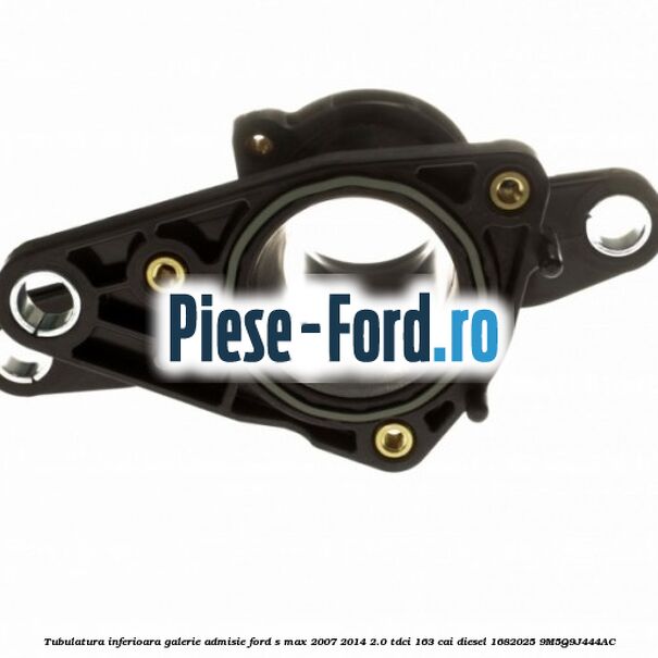 Tubulatura inferioara galerie admisie Ford S-Max 2007-2014 2.0 TDCi 163 cai diesel