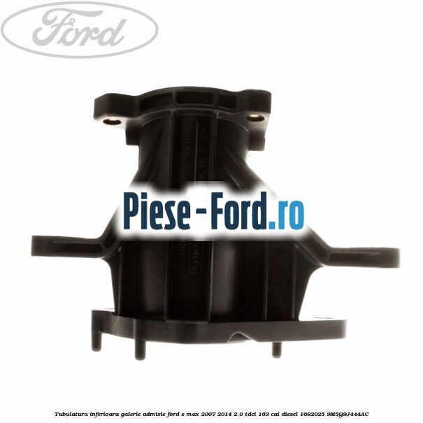 Tubulatura inferioara galerie admisie Ford S-Max 2007-2014 2.0 TDCi 163 cai diesel