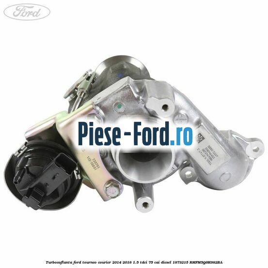 Turbosuflanta Ford Tourneo Courier 2014-2018 1.5 TDCi 75 cai diesel #AD3BEBC610
