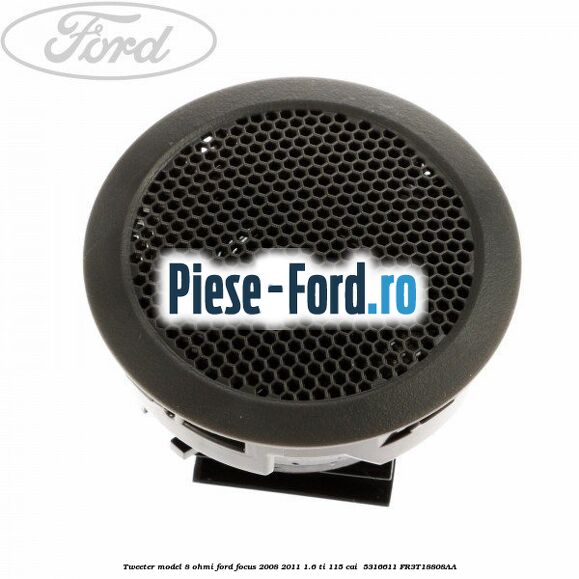 Tweeter model 8 ohmi Ford Focus 2008-2011 1.6 Ti 115 cai  #69AEEDD677