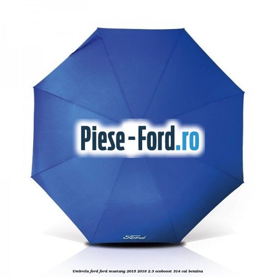 Umbrela Ford Ford Mustang 2015-2018 2.3 EcoBoost 314 cai benzina #C5ED53978F