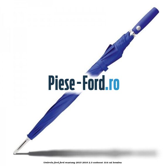 Umbrela Ford Ford Mustang 2015-2018 2.3 EcoBoost 314 cai benzina #C5ED53978F