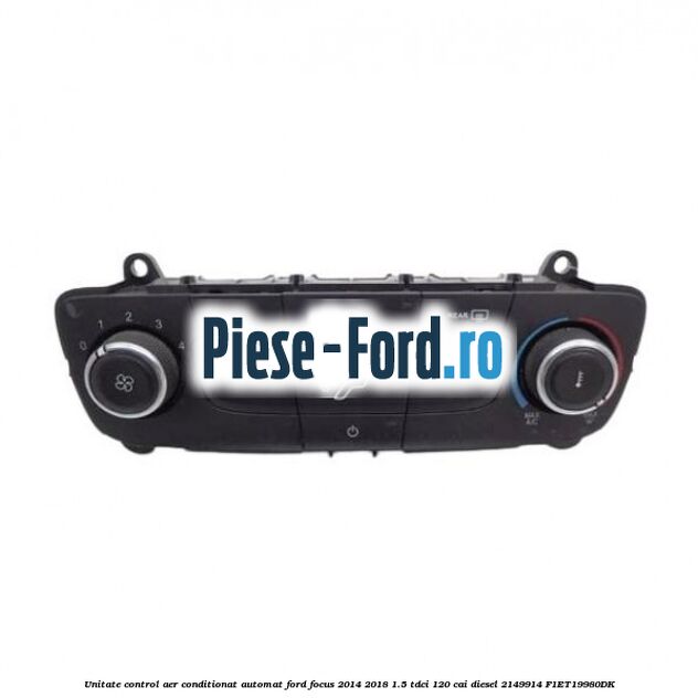 Unitate control aer conditionat automat Ford Focus 2014-2018 1.5 TDCi 120 cai diesel