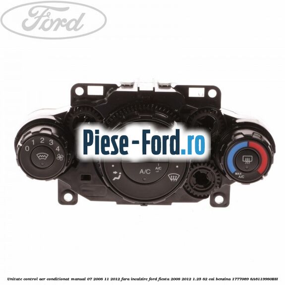 Unitate control aer conditionat manual 07/2008-11/2012 fara incalzire Ford Fiesta 2008-2012 1.25 82 cai benzina