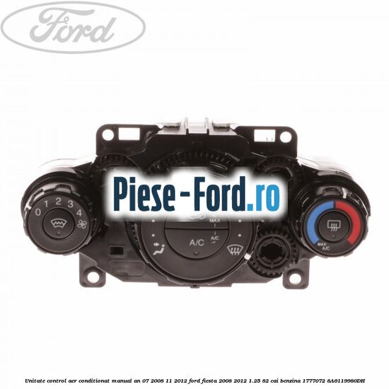 Unitate control aer conditionat manual 07/2008-11/2012 fara incalzire Ford Fiesta 2008-2012 1.25 82 cai benzina