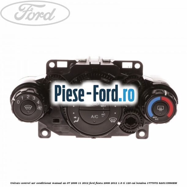 Unitate control aer conditionat manual an 07/2008-11/2012 Ford Fiesta 2008-2012 1.6 Ti 120 cai benzina
