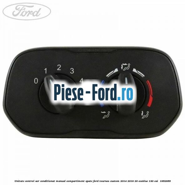 Unitate control aer conditionat manual compartiment spate Ford Tourneo Custom 2014-2018 2.0 EcoBlue 130 cai #DD96019A55