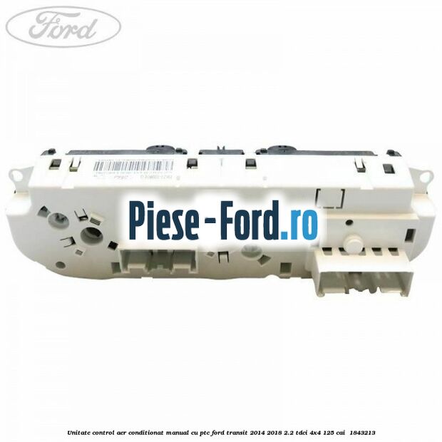 Unitate control aer conditionat manual cu PTC Ford Transit 2014-2018 2.2 TDCi 4x4 125 cai  #A32B1CC822