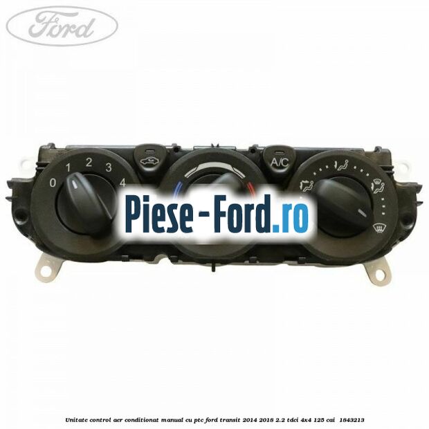 Unitate control aer conditionat manual cu PTC Ford Transit 2014-2018 2.2 TDCi 4x4 125 cai  #A32B1CC822