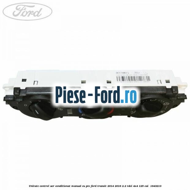 Unitate control aer conditionat manual cu PTC Ford Transit 2014-2018 2.2 TDCi 4x4 125 cai  #A32B1CC822