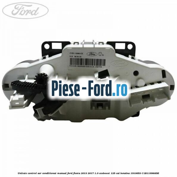 Unitate control aer conditionat manual Ford Fiesta 2013-2017 1.0 EcoBoost 125 cai benzina