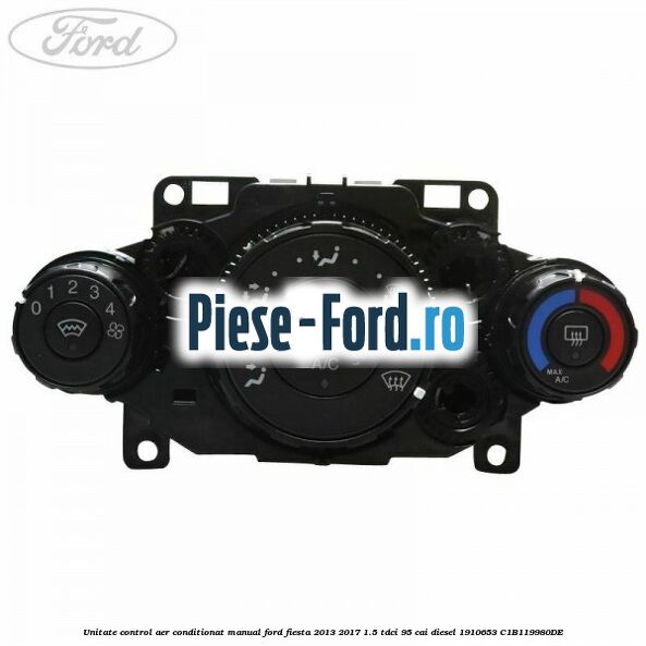 Unitate control aer conditionat manual Ford Fiesta 2013-2017 1.5 TDCi 95 cai diesel