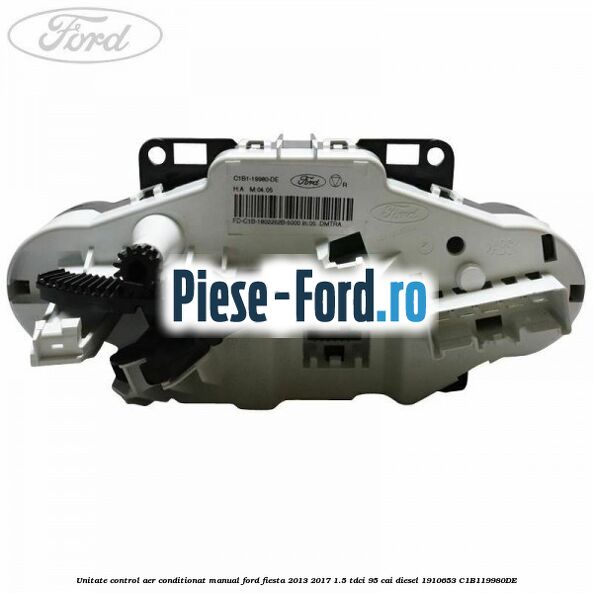 Unitate control aer conditionat manual Ford Fiesta 2013-2017 1.5 TDCi 95 cai diesel