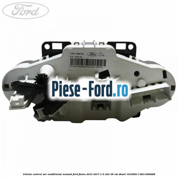 Unitate control aer conditionat manual Ford Fiesta 2013-2017 1.6 TDCi 95 cai diesel