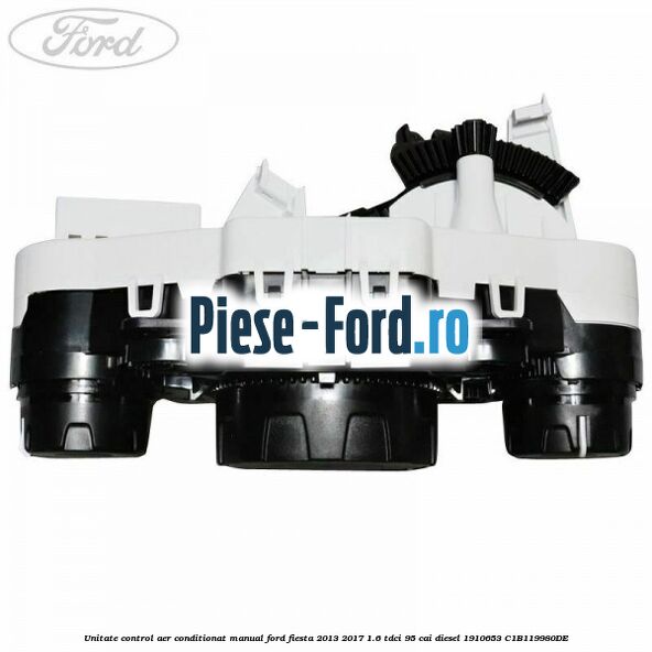 Unitate control aer conditionat manual Ford Fiesta 2013-2017 1.6 TDCi 95 cai diesel