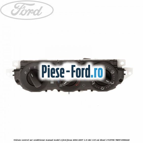 Unitate control aer conditionat manual model 2 Ford Focus 2004-2007 1.8 TDCi 115 cai #CD3C7C0669