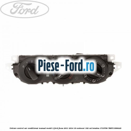 Unitate control aer conditionat manual model 2 Ford Focus 2011-2014 1.6 EcoBoost 182 cai #FB113A22B3