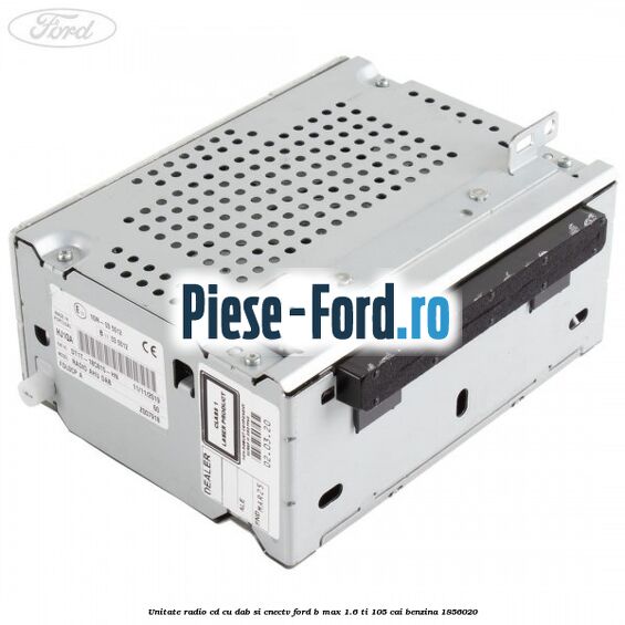 Unitate Radio CD cu DAB si CNECTV Ford B-Max 1.6 Ti 105 cai #DB357D4809