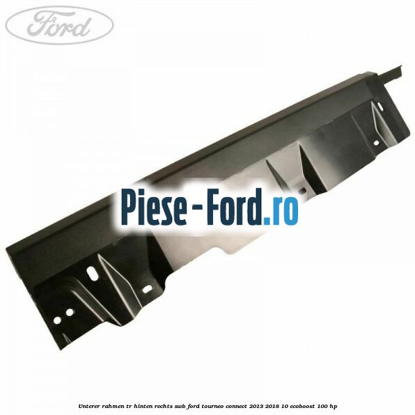 Unterer Rahmen Tür hinten rechts SWB Ford Tourneo Connect 2013-2018 1.0 EcoBoost 100 HP 