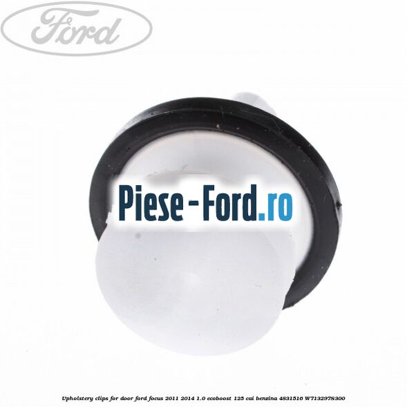 Upholstery clips for door Ford Focus 2011-2014 1.0 EcoBoost 125 cai benzina #54E84757CA