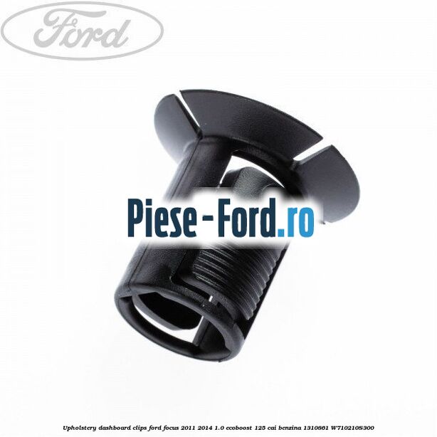 Upholstery dashboard clips Ford Focus 2011-2014 1.0 EcoBoost 125 cai benzina #6E56605C78