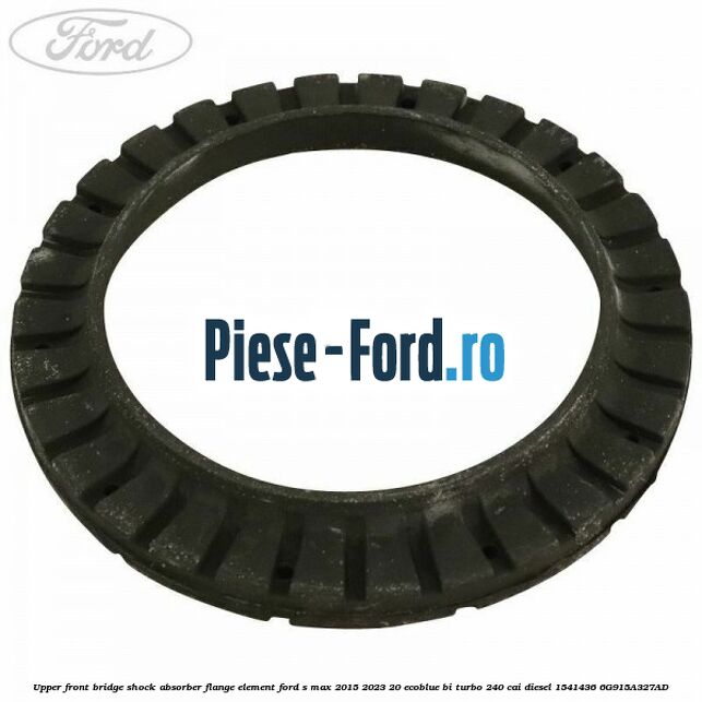 Upper front bridge shock absorber flange element Ford S-Max 2015-2023 2.0 EcoBlue Bi-Turbo 240 cai #325A482C96