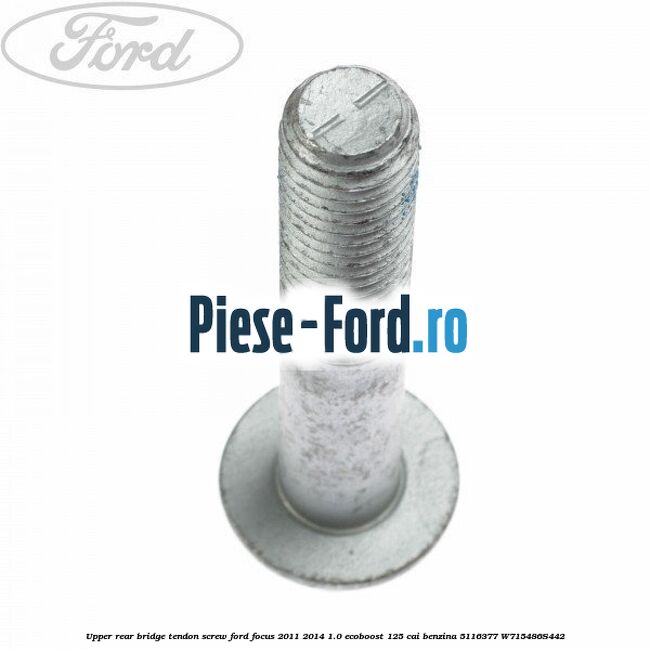 Upper rear bridge tendon screw Ford Focus 2011-2014 1.0 EcoBoost 125 cai benzina #EDF9EB3DC9