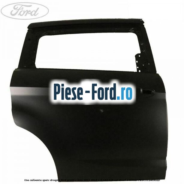Usa culisanta spate, dreapta Ford Grand C-Max 2011-2015 1.6 TDCi 115 cai diesel