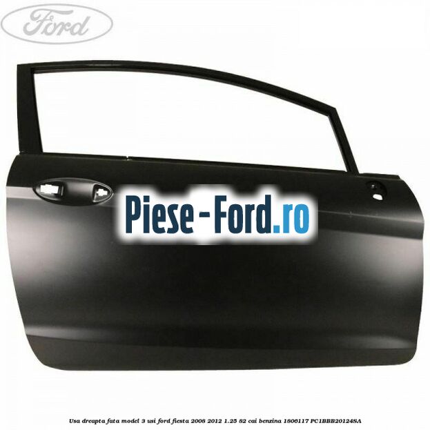 Usa dreapta fata model 3 usi Ford Fiesta 2008-2012 1.25 82 cai benzina