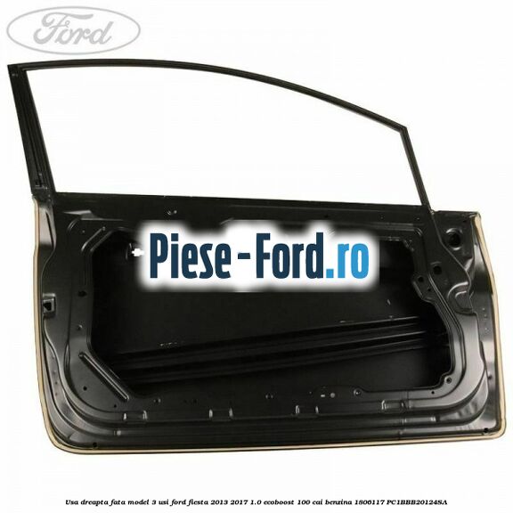 Usa dreapta fata model 3 usi Ford Fiesta 2013-2017 1.0 EcoBoost 100 cai benzina