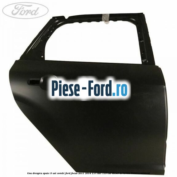 Usa dreapta spate 4/5 usi Ford Focus 2011-2014 2.0 TDCi 115 cai diesel
