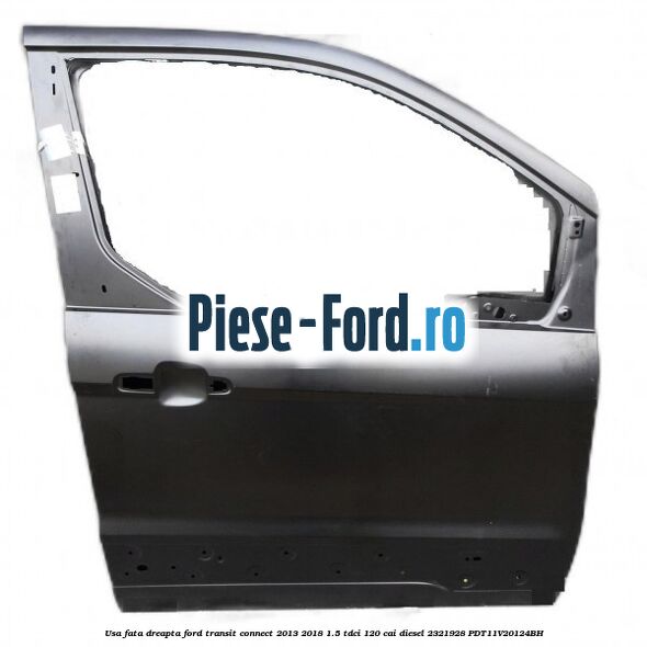 Usa fata dreapta Ford Transit Connect 2013-2018 1.5 TDCi 120 cai diesel