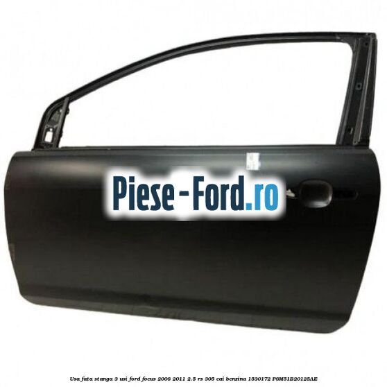Usa fata dreapta 3 usi Ford Focus 2008-2011 2.5 RS 305 cai benzina