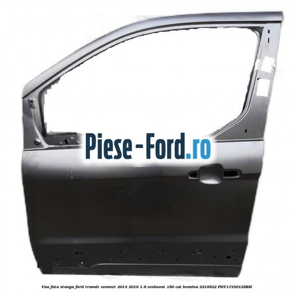 Usa fata dreapta Ford Transit Connect 2013-2018 1.6 EcoBoost 150 cai benzina