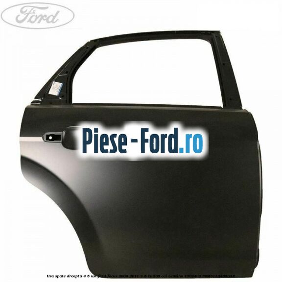 Usa spate dreapta 4/5 usi Ford Focus 2008-2011 2.5 RS 305 cai benzina