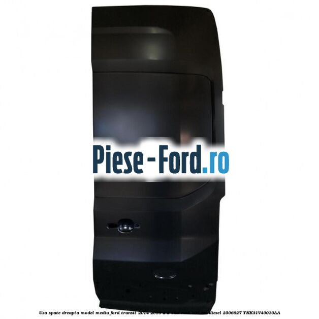 Usa spate dreapta model mediu Ford Transit 2014-2018 2.2 TDCi RWD 100 cai diesel