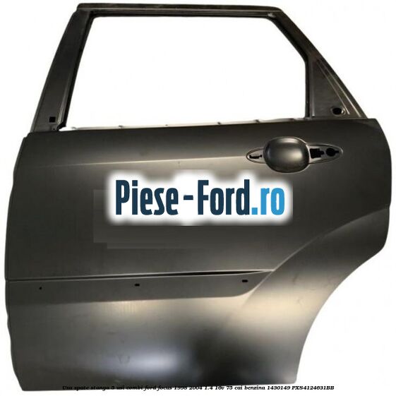 Usa spate stanga 4 usi/5 usi Ford Focus 1998-2004 1.4 16V 75 cai benzina