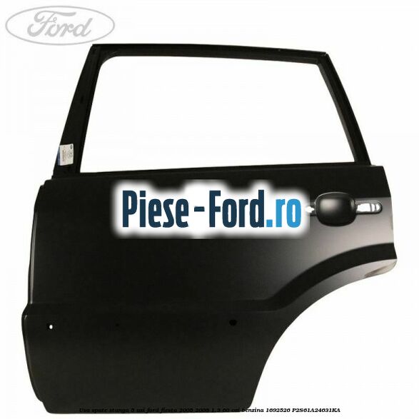 Usa spate stanga 5 usi Ford Fiesta 2005-2008 1.3 60 cai benzina